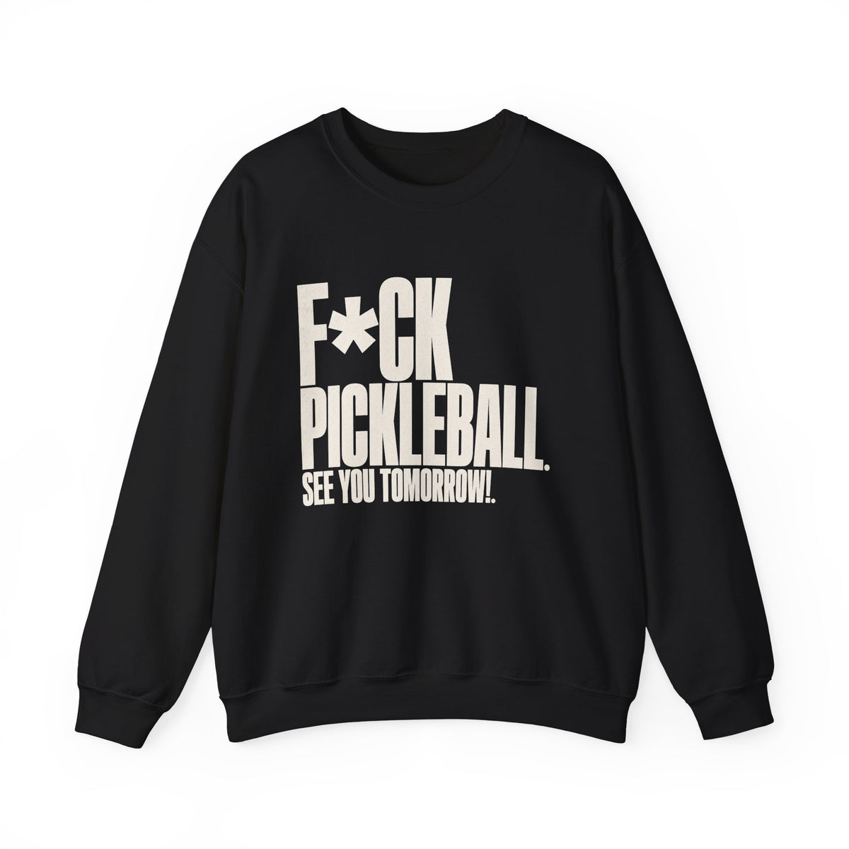 F*ck Pickleball. See You Tomorrow. Sweatshirt