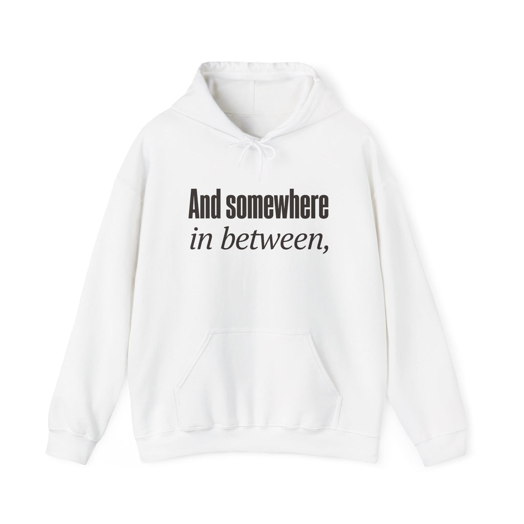 And Somewhere in Between Hoodie - White - Front