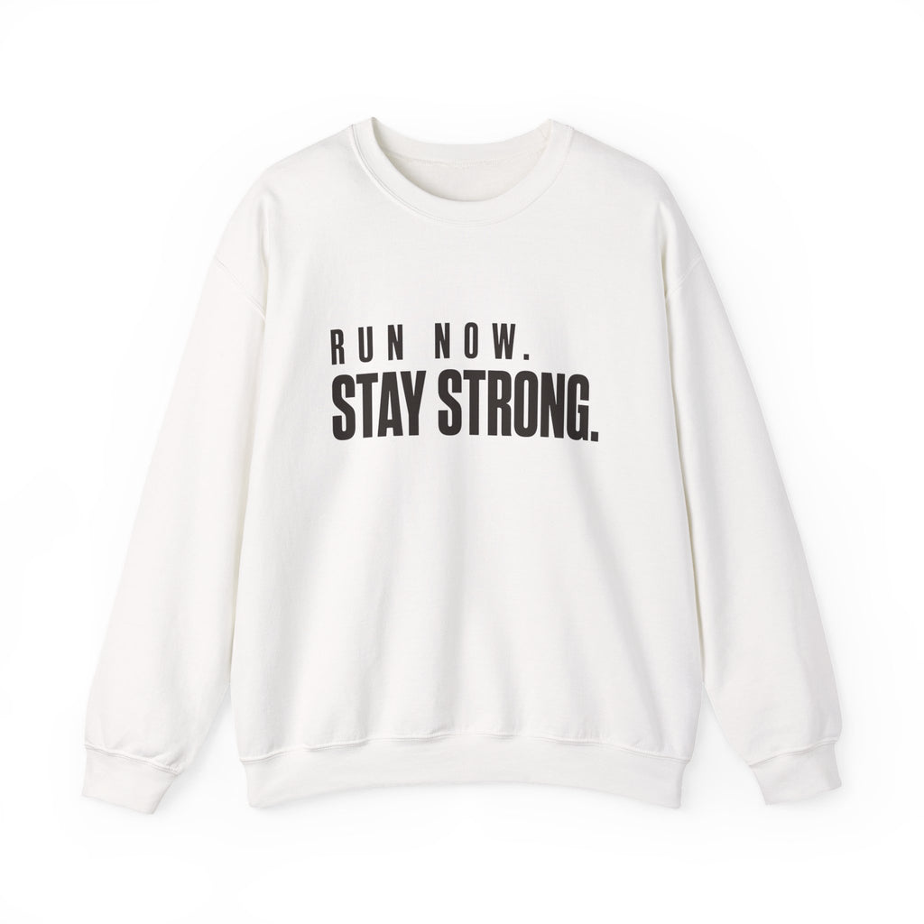 Run Now. Stay Strong. Sweatshirt
