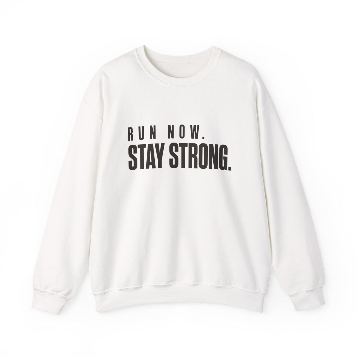 Run Now. Stay Strong. Sweatshirt