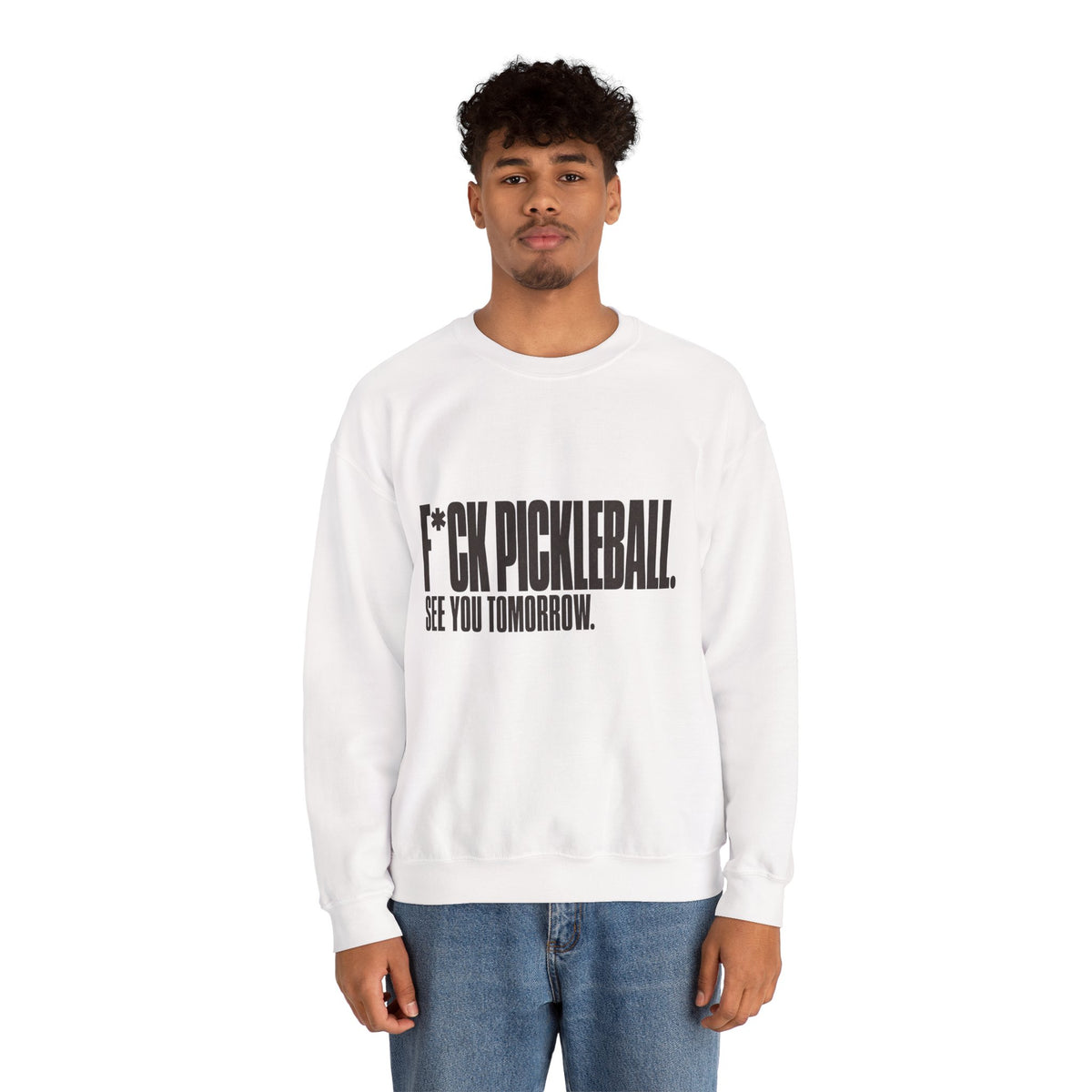 F*ck Pickleball. See You Tomorrow. Sweatshirt - White - On Model Male