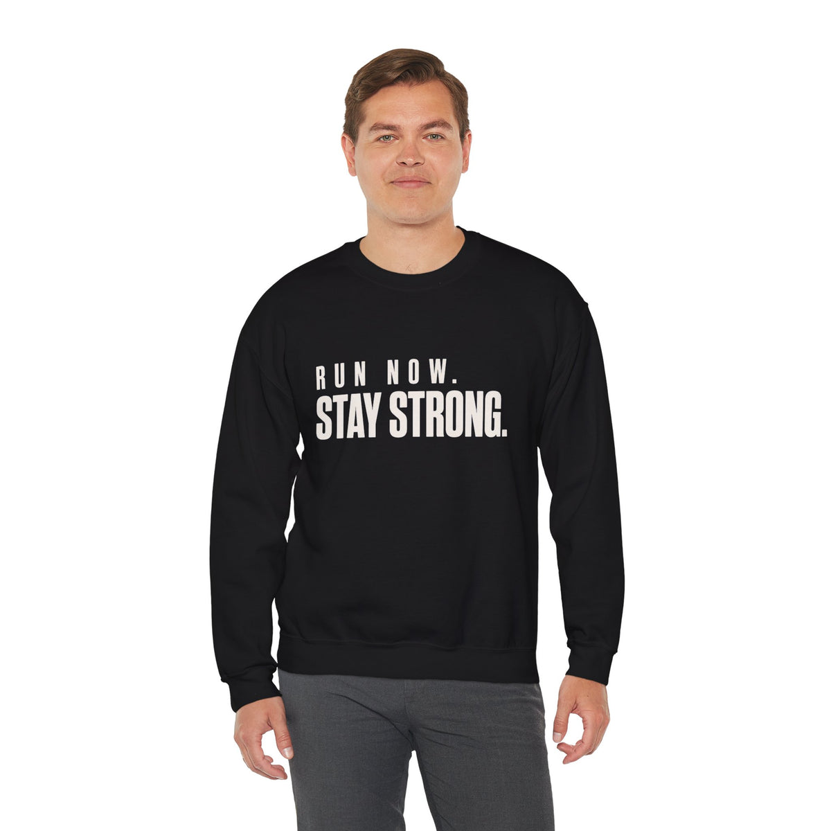 Run Now. Stay Strong. Sweatshirt