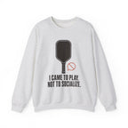I Came to Play. Not to Socialize. Sweatshirt - Ash - Front