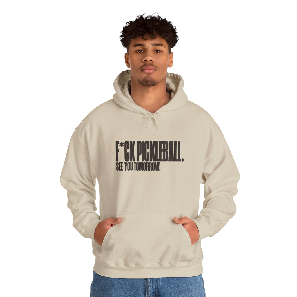 F*ck Pickleball. See You Tomorrow. Hoodie