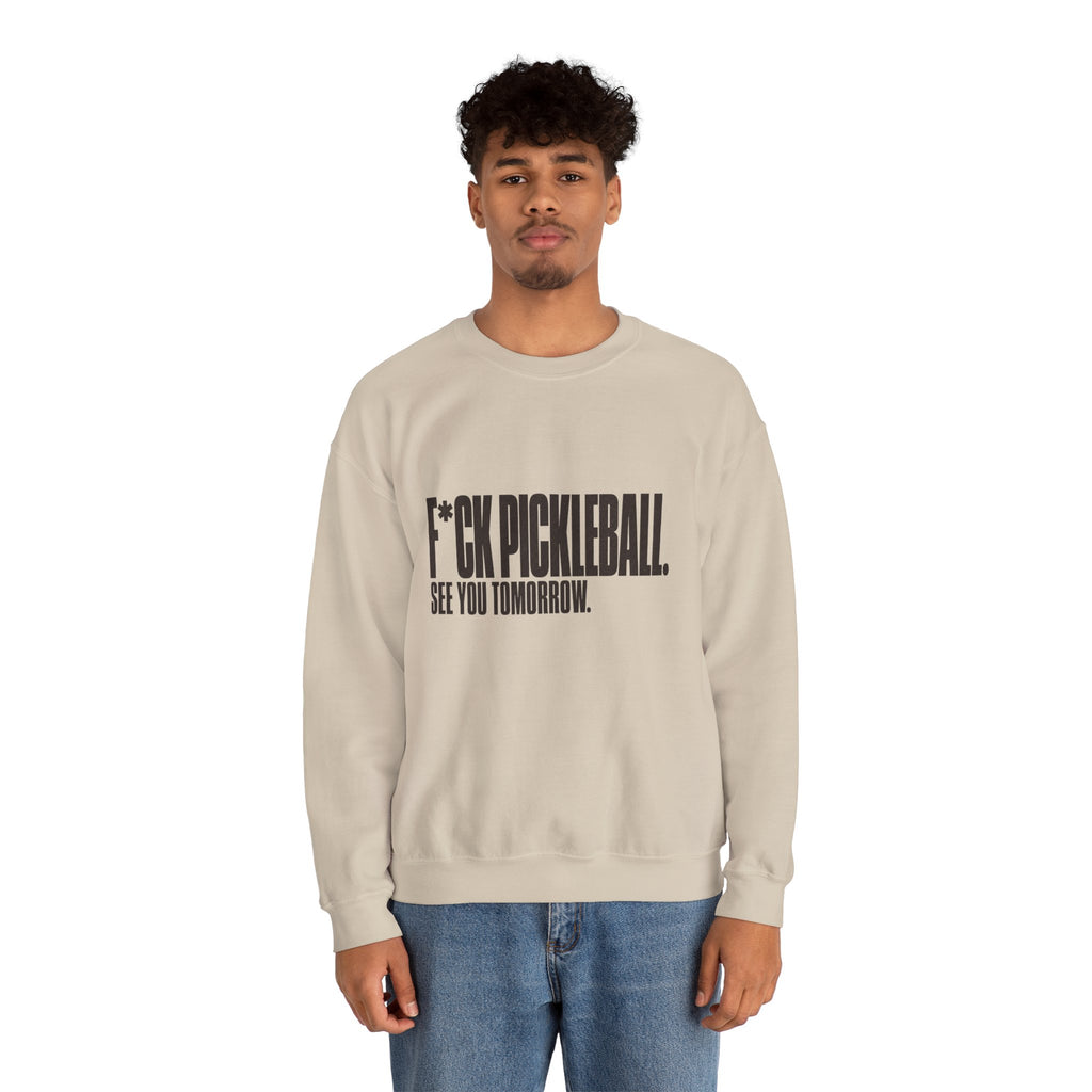 F*ck Pickleball. See You Tomorrow. Sweatshirt