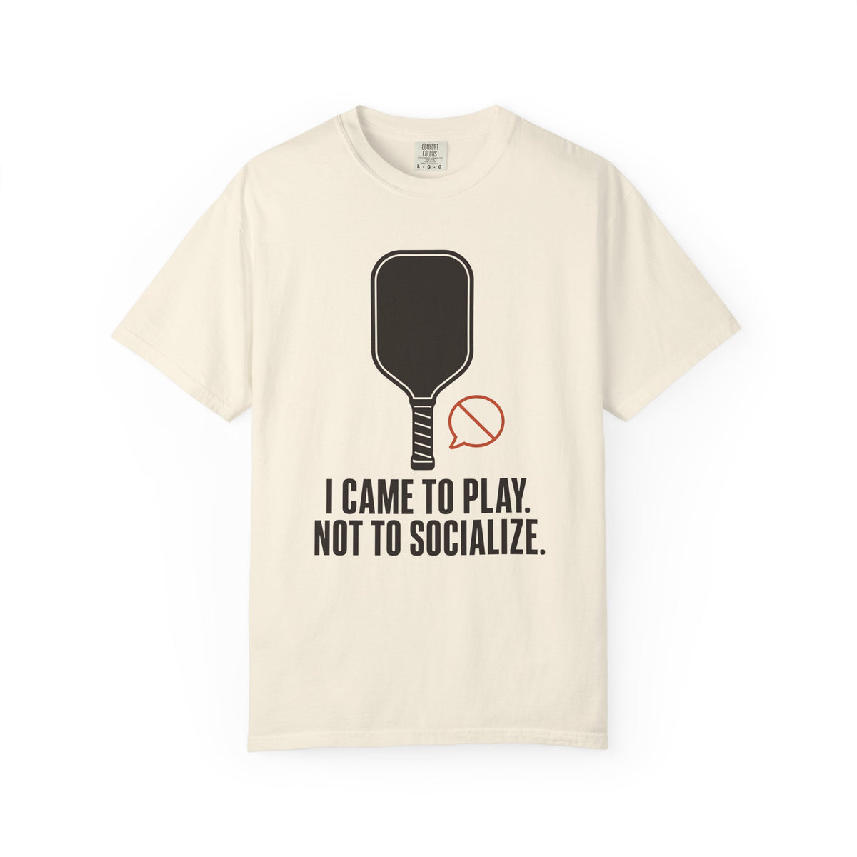I Came to Play. Not to Socialize. T-Shirt - Ivory - Front