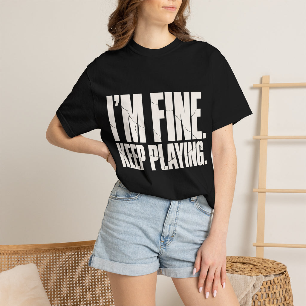 I'm Fine. Keep Playing. T-Shirt - Black - On Model Close-Up