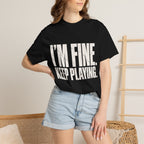 I'm Fine. Keep Playing. T-Shirt - Black - On Model Close-Up