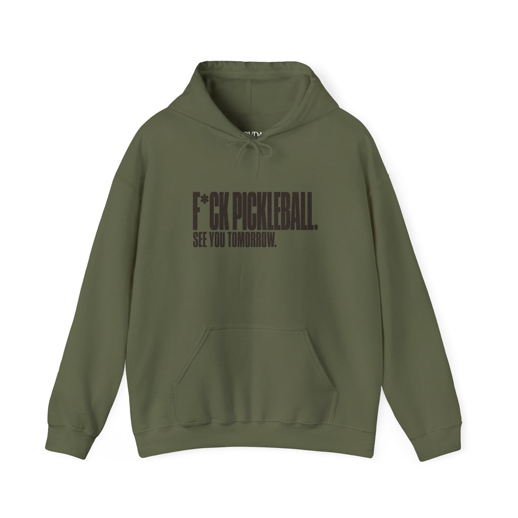F*ck Pickleball. See You Tomorrow. Hoodie