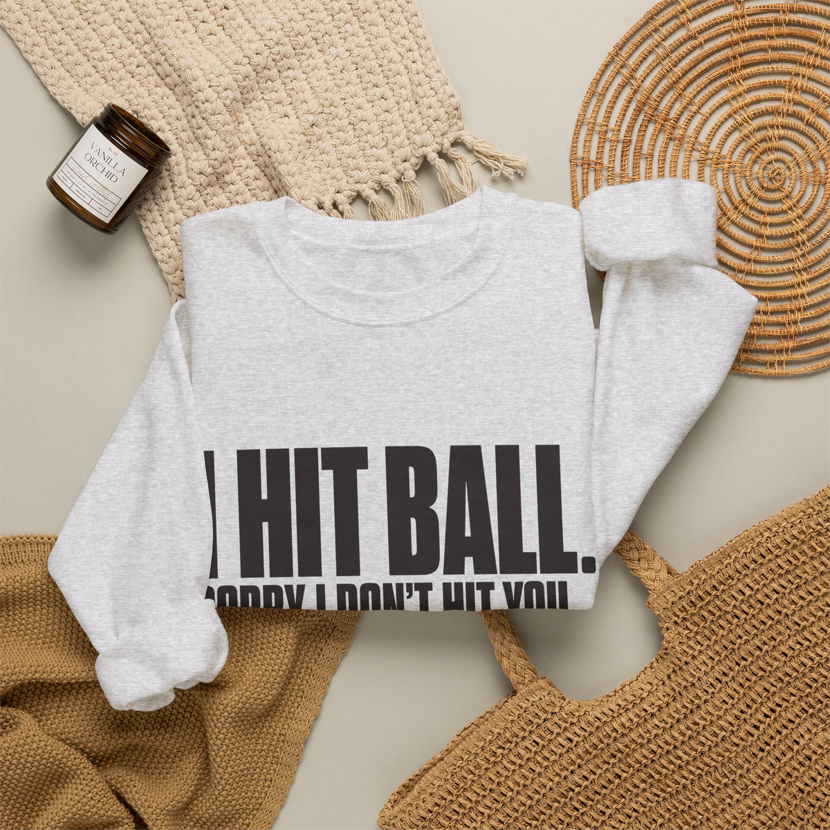 I Hit Ball. Sorry I Don't Hit You Sweatshirt - Ash - Flat Lay