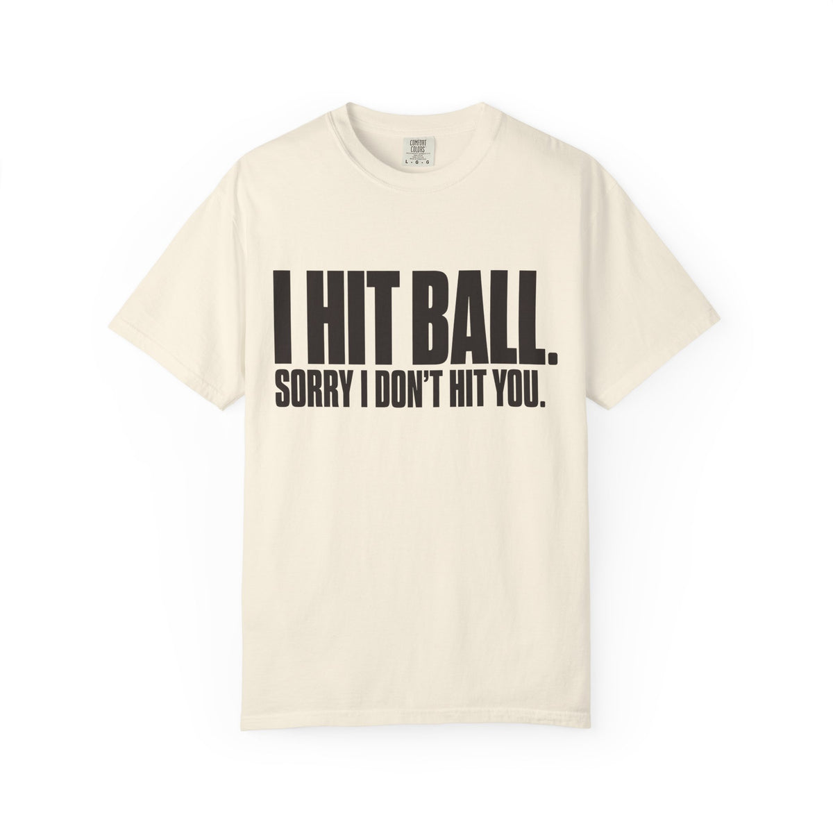 I Hit Ball. Sorry I Don't Hit You T-Shirt - Ivory - On Model Side