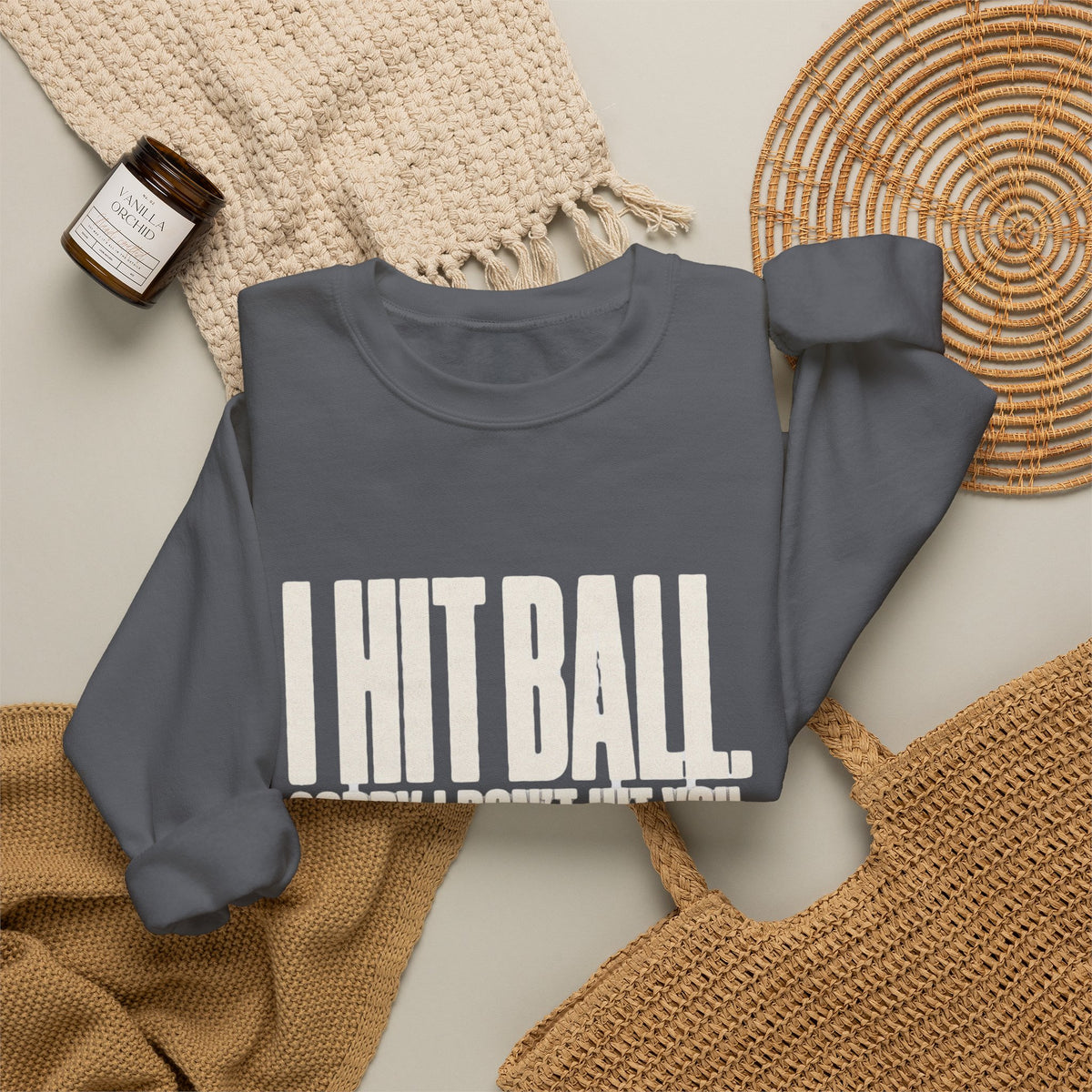 I Hit Ball. Sorry I Don't Hit You Sweatshirt - Charcoal - Flat Lay