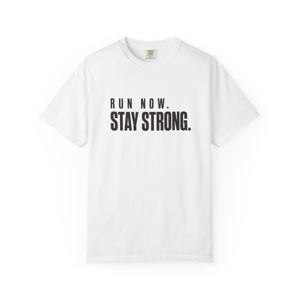 Run Now. Stay Strong. T-Shirt