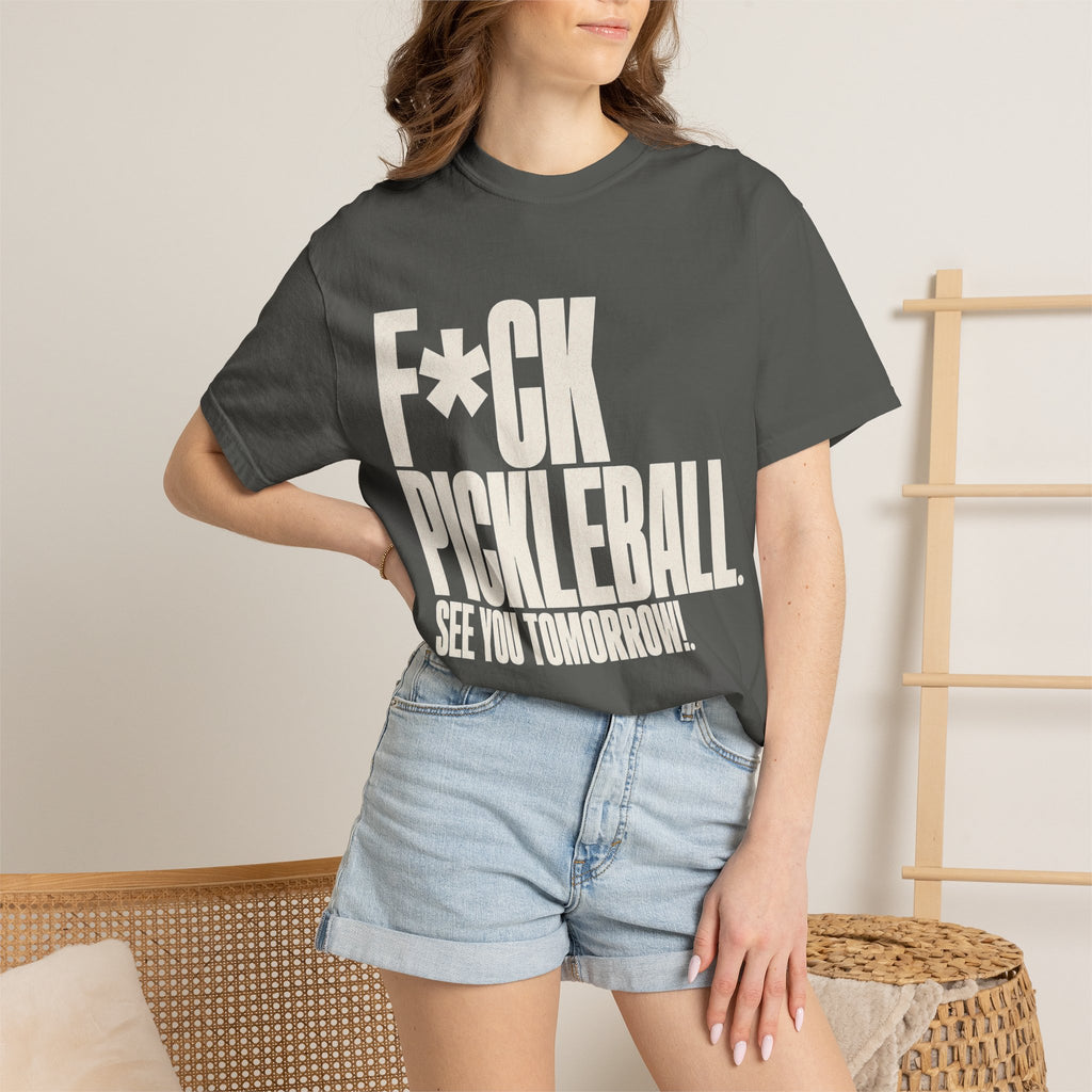 F*ck Pickleball. See You Tomorrow. T-Shirt