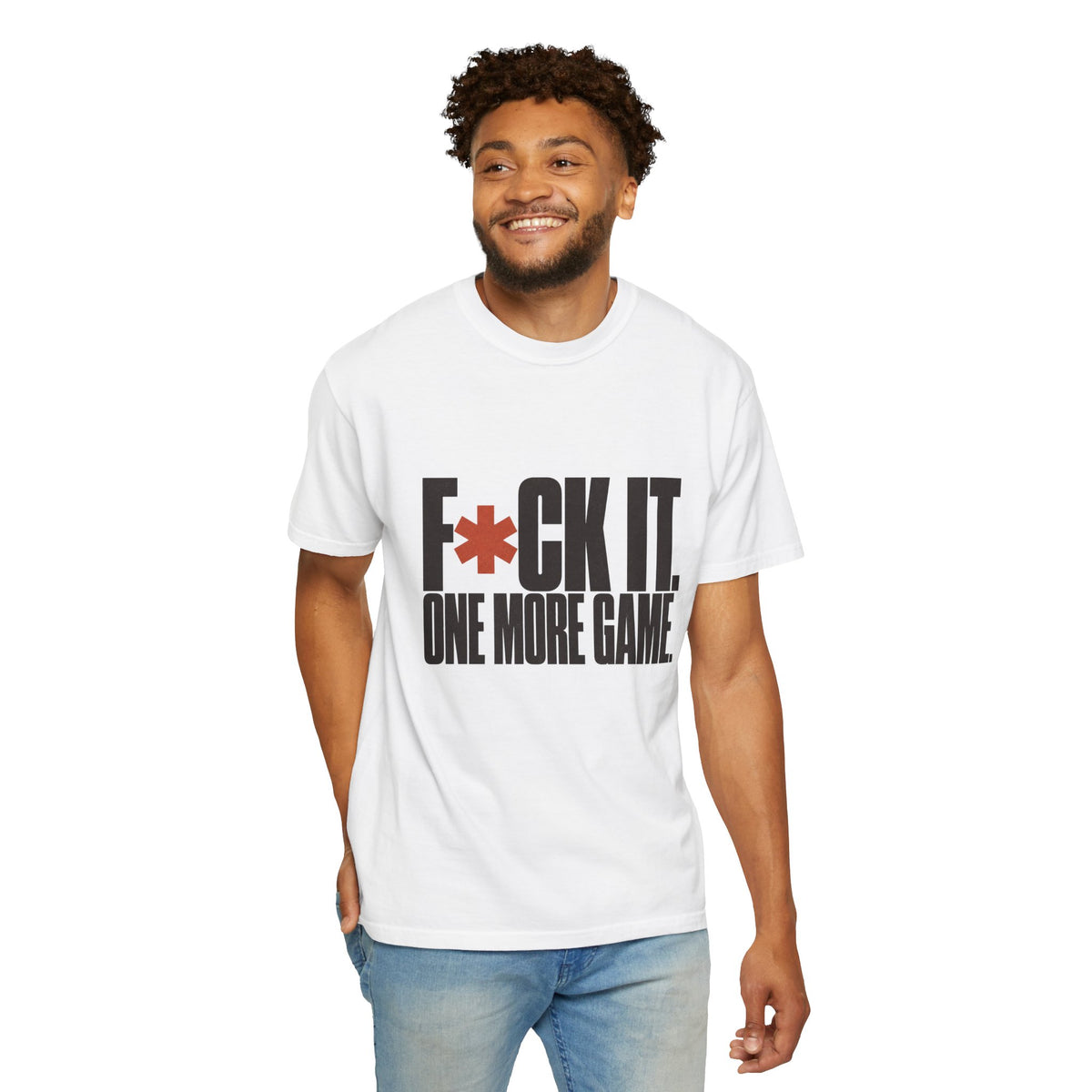 F*ck It. One More Game. T-Shirt - White - On Model Front