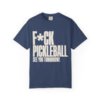 F*ck Pickleball. See You Tomorrow. T-Shirt