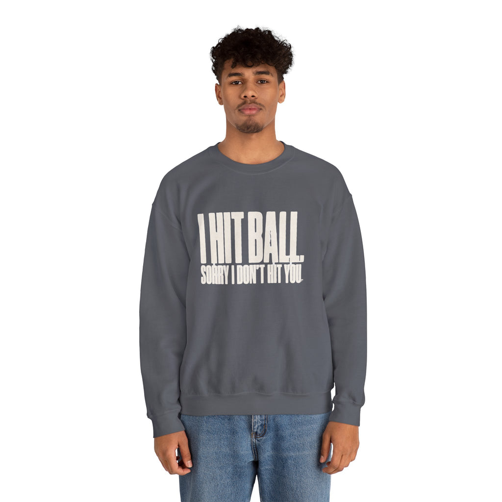 I Hit Ball. Sorry I Don't Hit You Sweatshirt - Charcoal - On Model Male