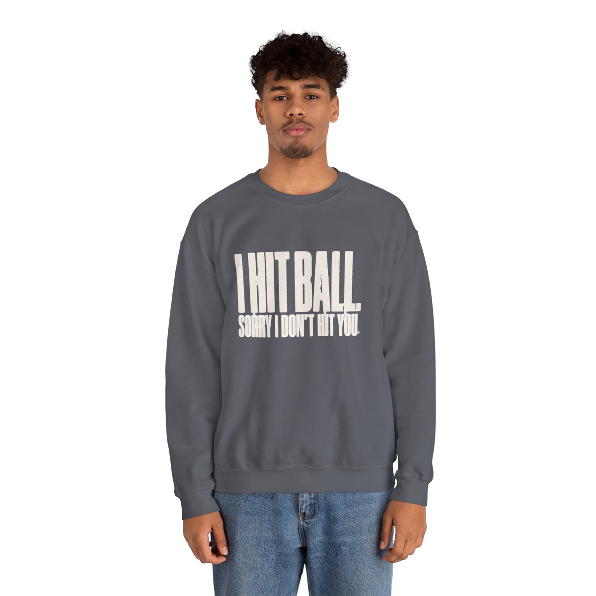 I Hit Ball. Sorry I Don't Hit You Sweatshirt - Charcoal - On Model Male