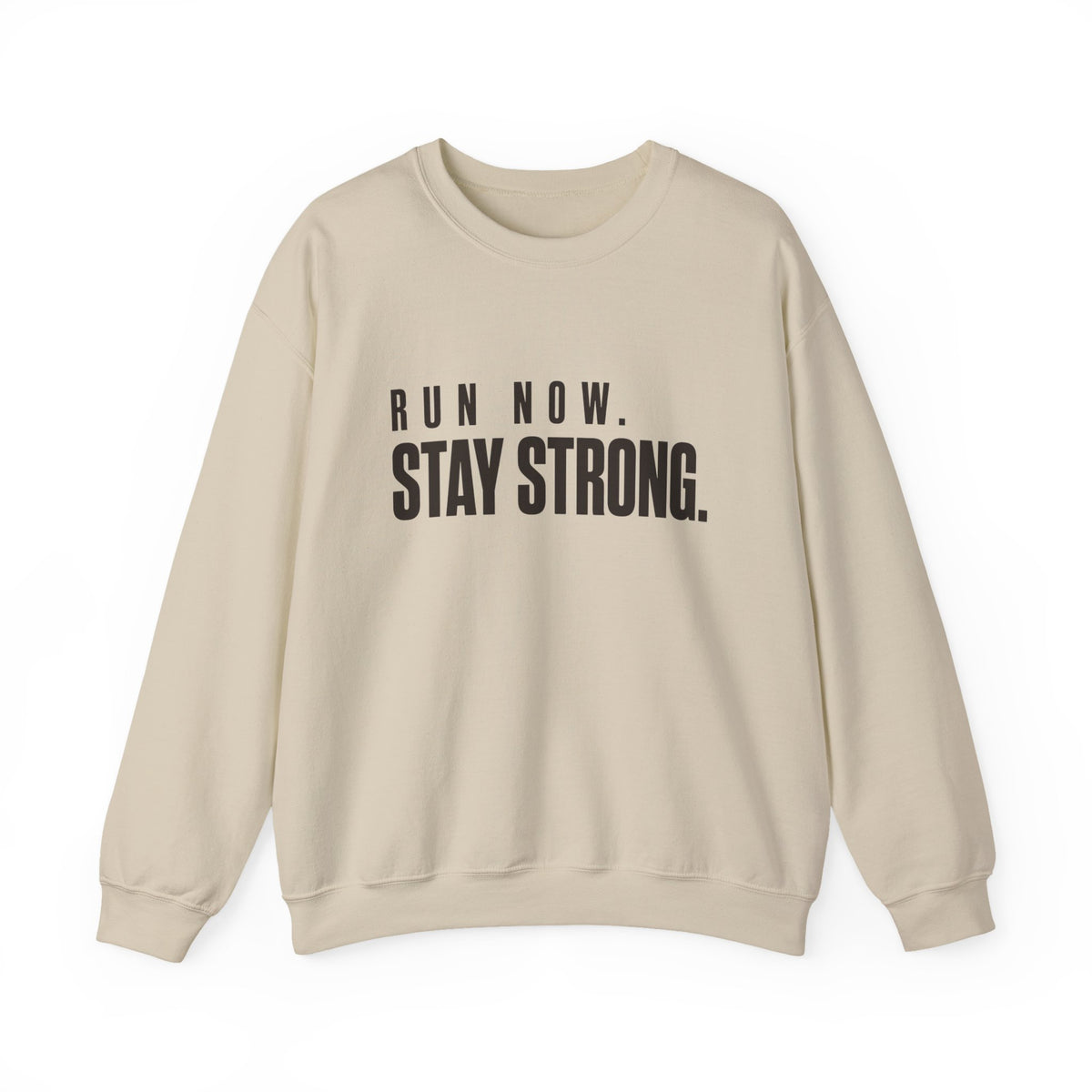 Run Now. Stay Strong. Sweatshirt