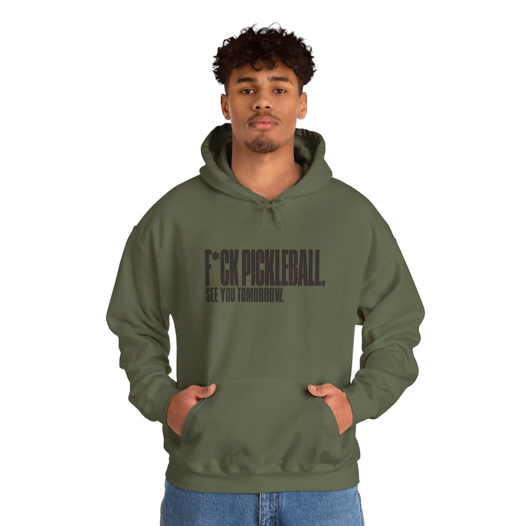 F*ck Pickleball. See You Tomorrow. Hoodie
