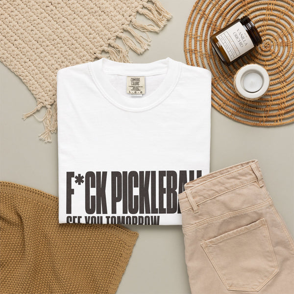 F*ck Pickleball. See You Tomorrow. T-Shirt