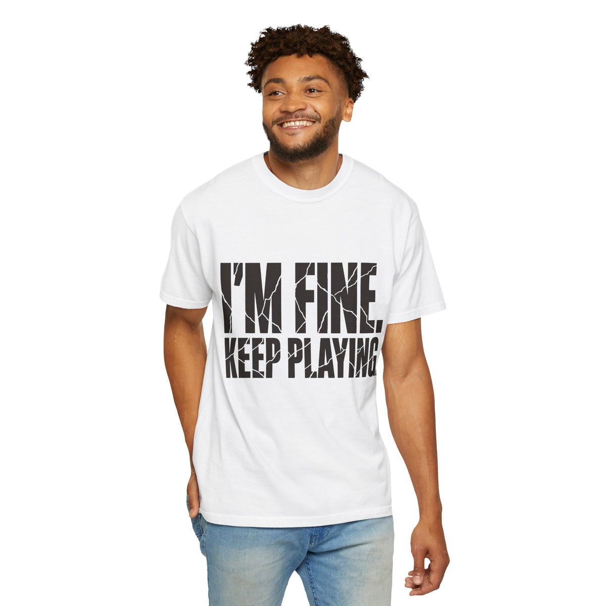 I'm Fine. Keep Playing. T-Shirt - White - On Model Front