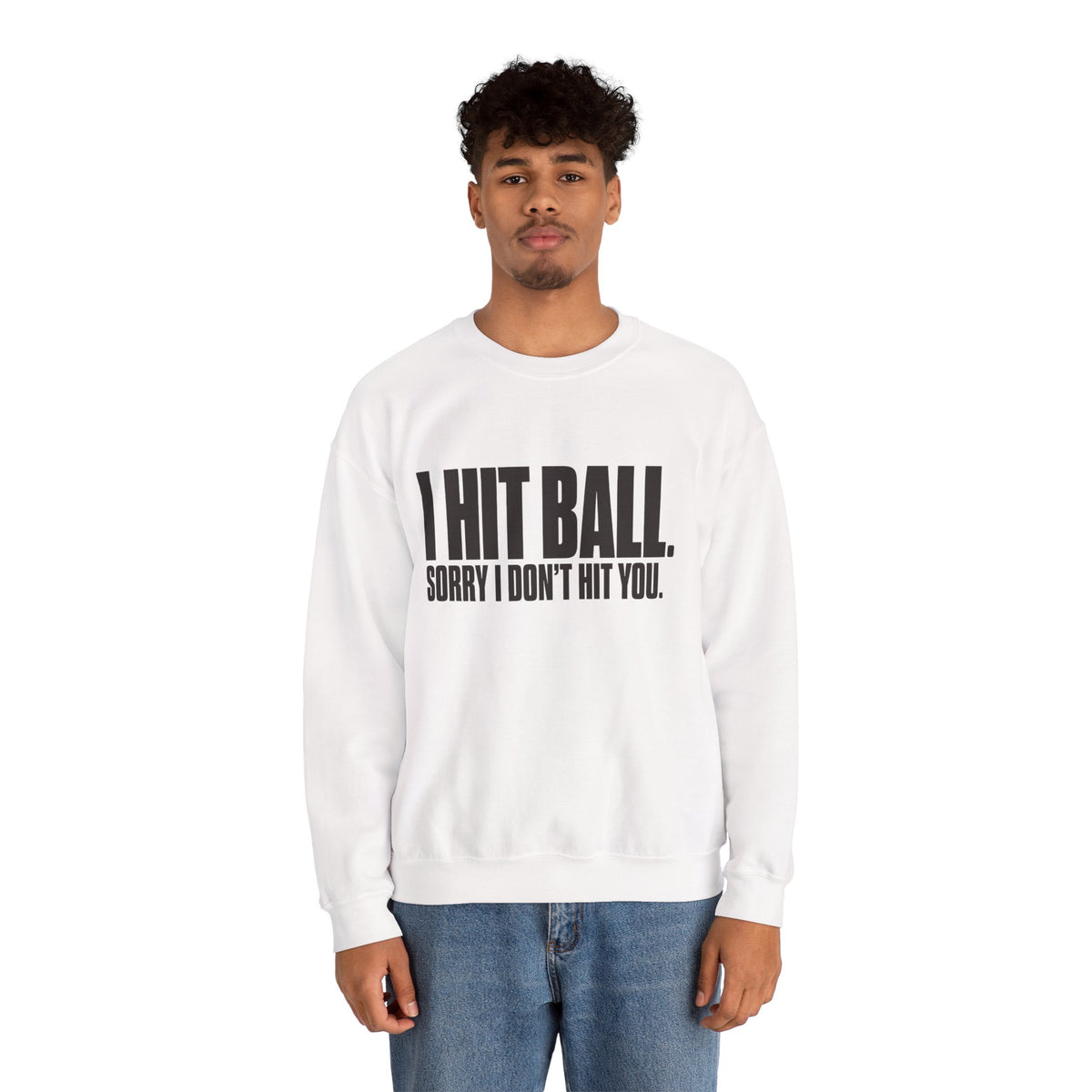 I Hit Ball. Sorry I Don't Hit You Sweatshirt - White - On Model Male
