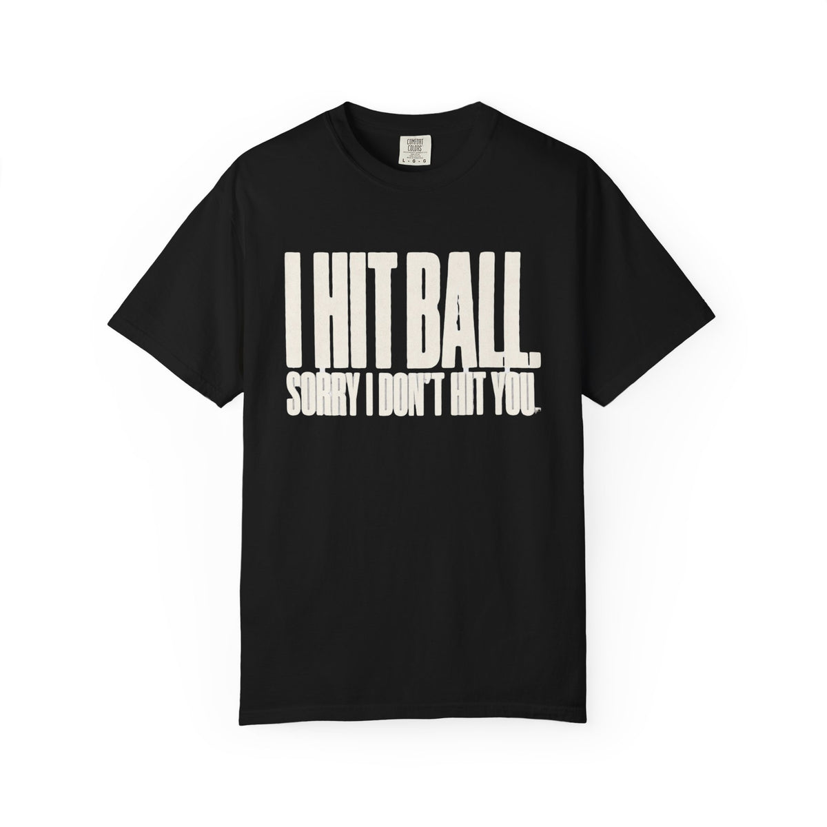 I Hit Ball. Sorry I Don't Hit You T-Shirt - Black - On Model Side