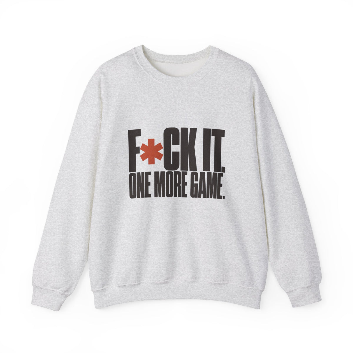 F*ck It. One More Game. Sweatshirt - Ash - Flat Lay