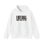 I Hit Ball. Sorry I Don't Hit You Hoodie - White - Flat Lay