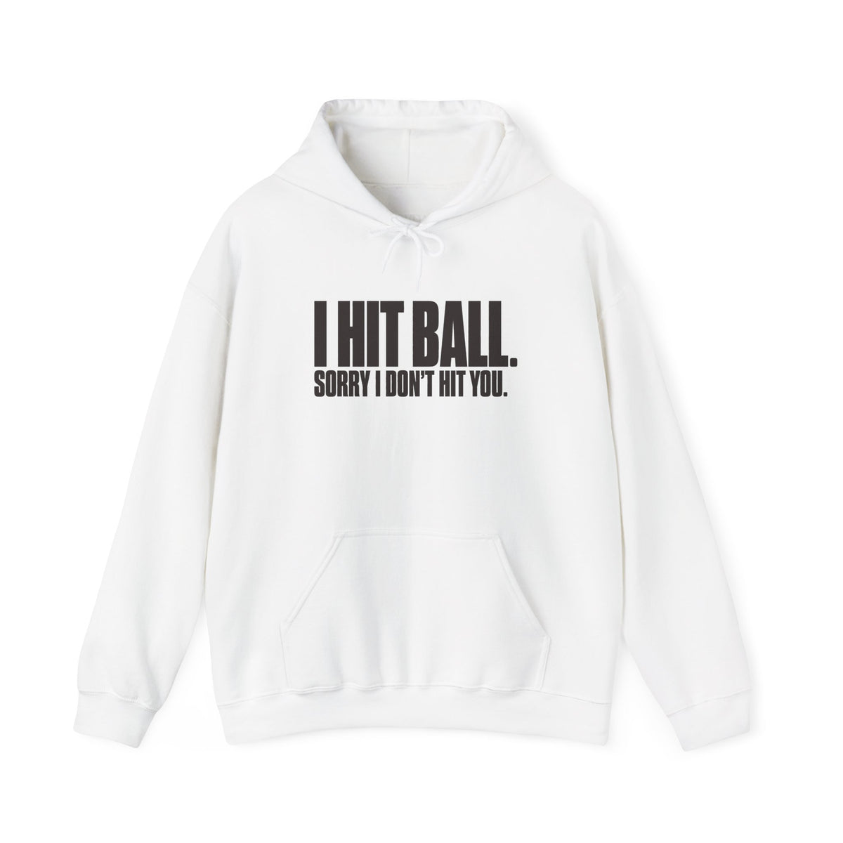 I Hit Ball. Sorry I Don't Hit You Hoodie - White - Flat Lay