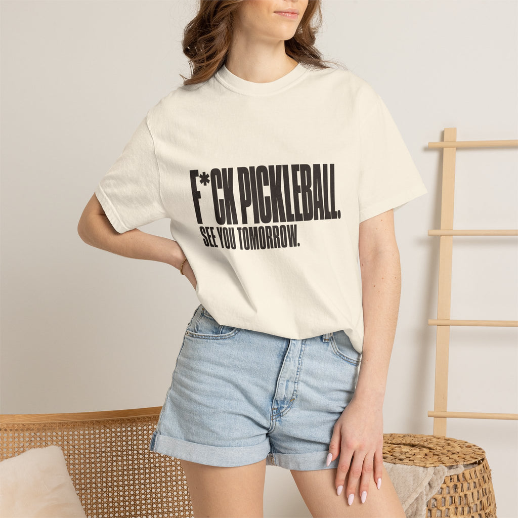 F*ck Pickleball. See You Tomorrow. T-Shirt