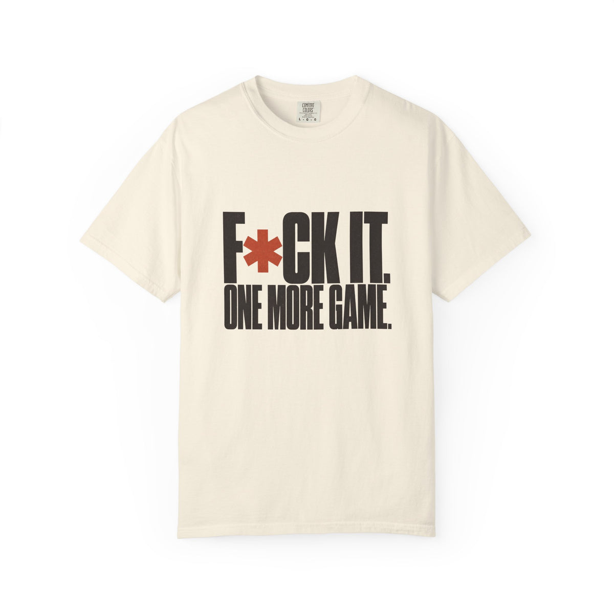 F*ck It. One More Game. T-Shirt - Ivory - Front