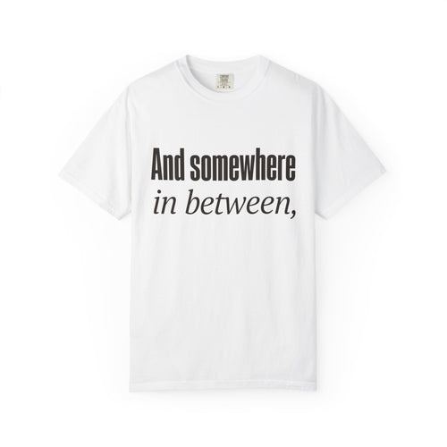 And Somewhere In Between T-shirt - White - Front