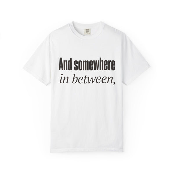 And Somewhere In Between T-shirt - White - Front