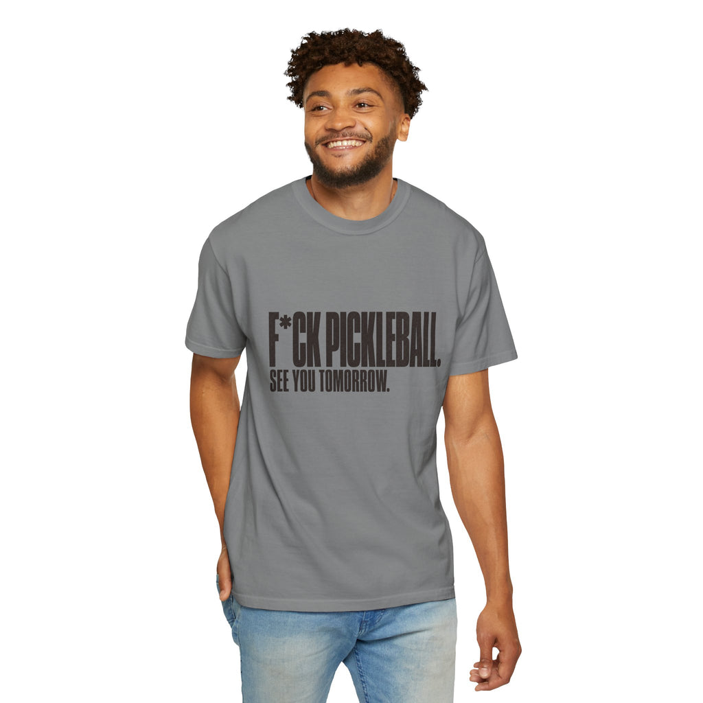 F*ck Pickleball. See You Tomorrow. T-Shirt