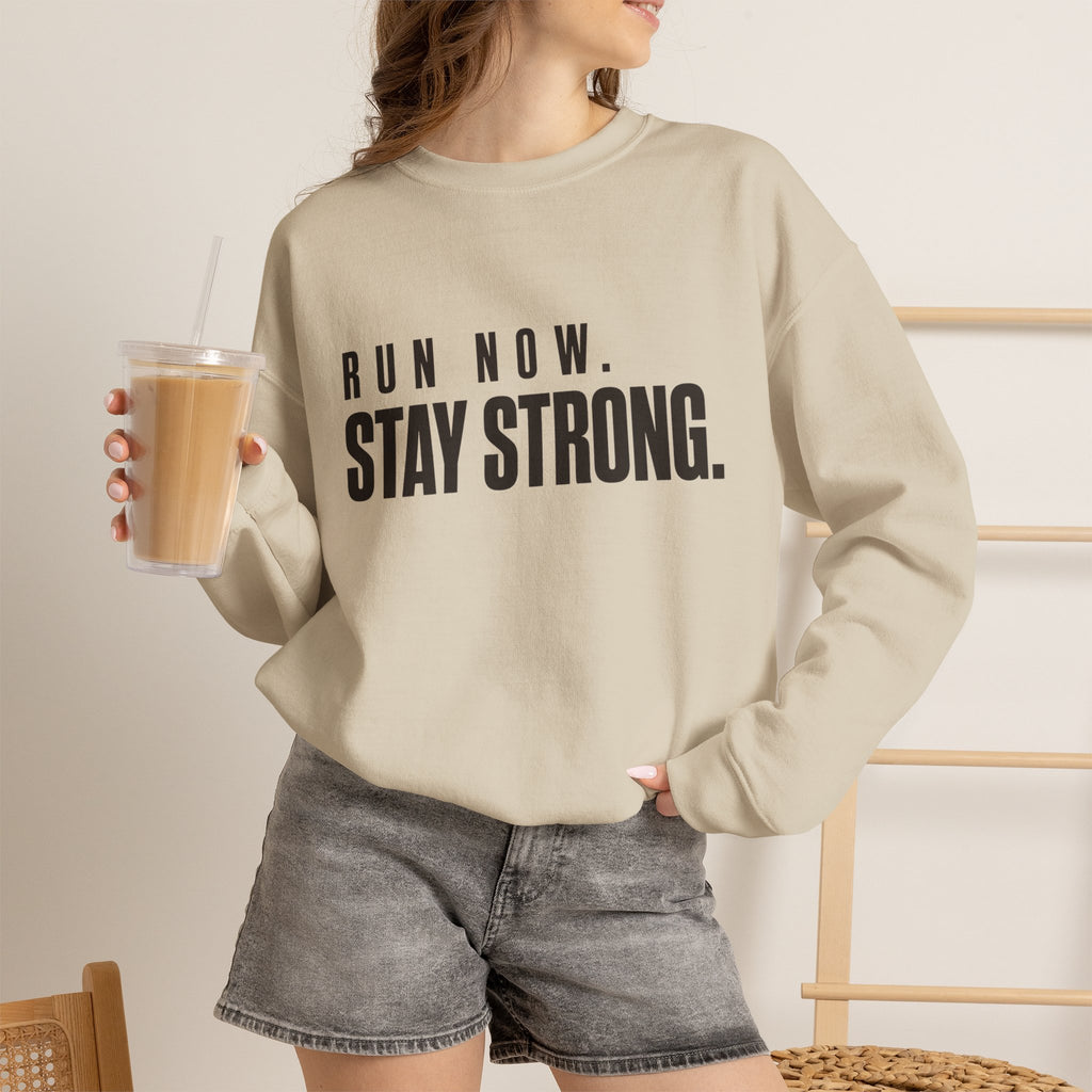 Run Now. Stay Strong. Sweatshirt