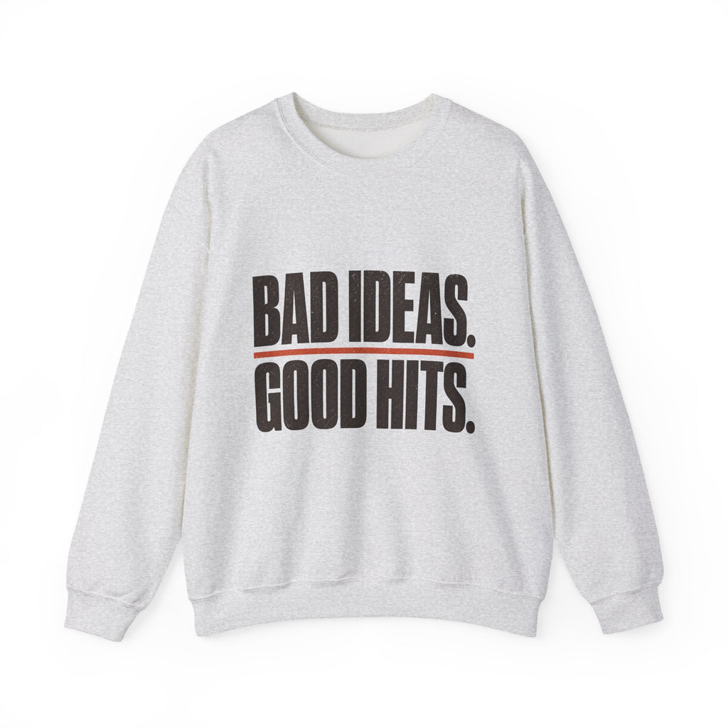 Bad Ideas. Good Hits. Sweatshirt - Ash - Front
