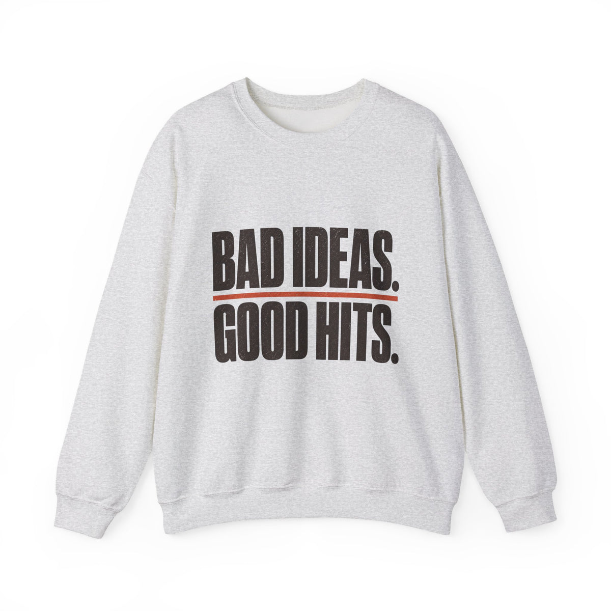 Bad Ideas. Good Hits. Sweatshirt - Ash - Front