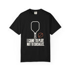 I Came to Play. Not to Socialize. T-Shirt - Black - Front