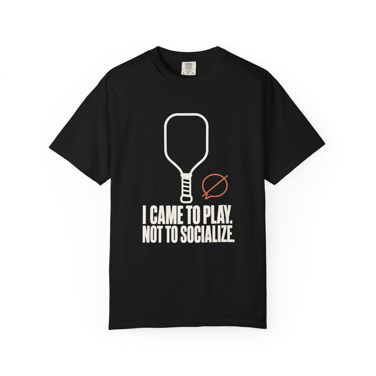 I Came to Play. Not to Socialize. T-Shirt - Black - Front