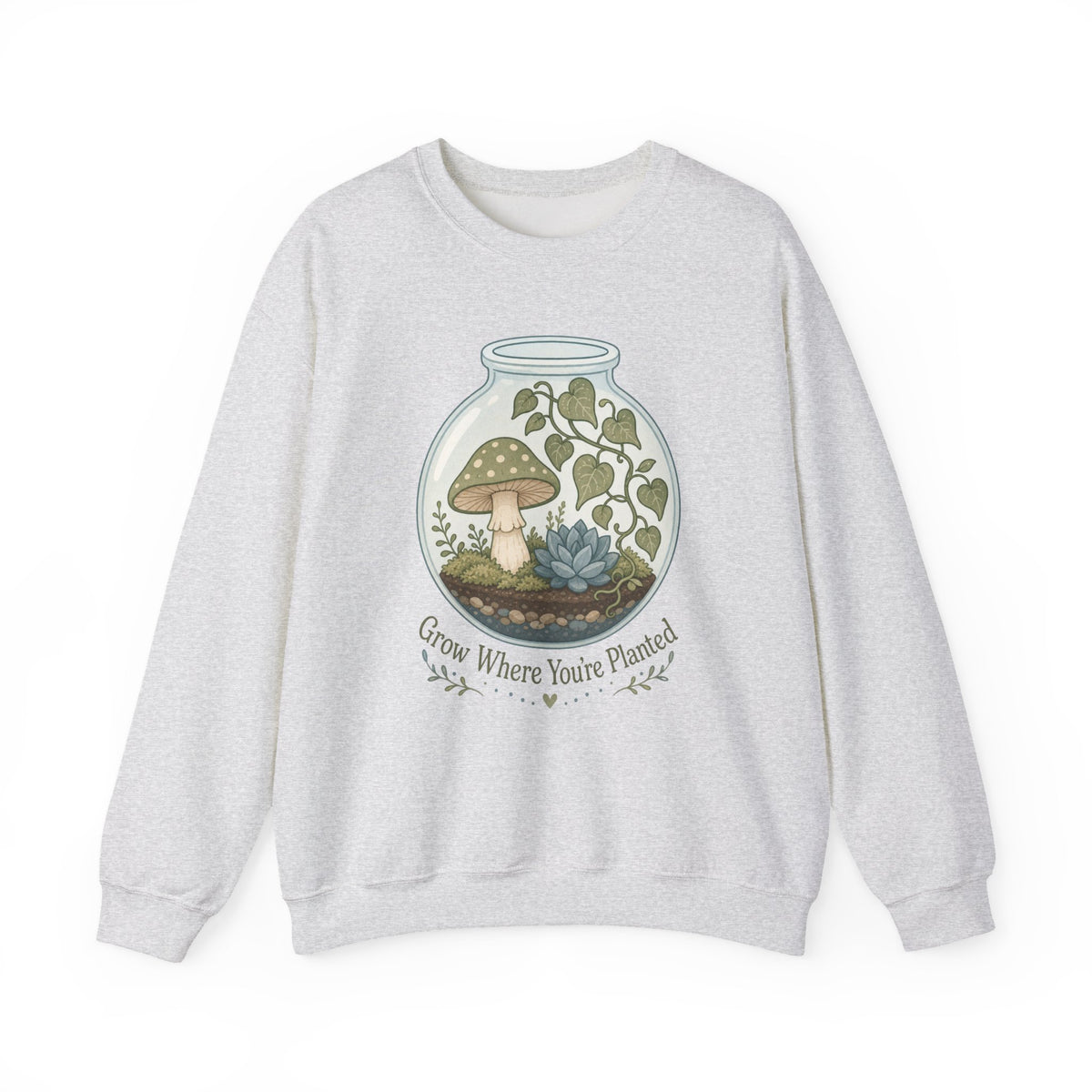 Grow Where You're Planted Sweatshirt - Ash - Front