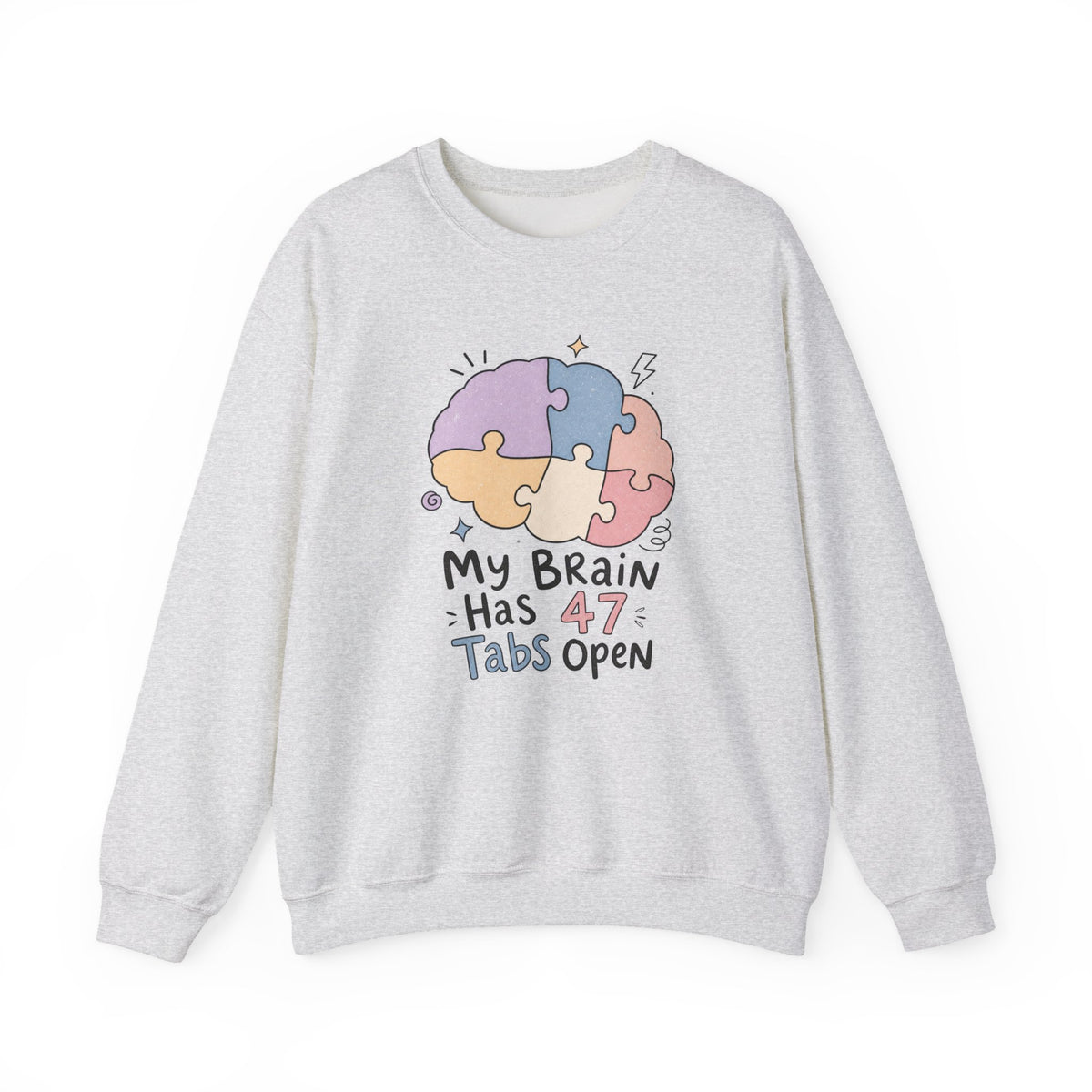 My Brain Has 47 Tabs Open Sweatshirt - Ash - Flat Lay