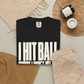 I Hit Ball. Sorry I Don't Hit You T-Shirt - Black - Flat Lay