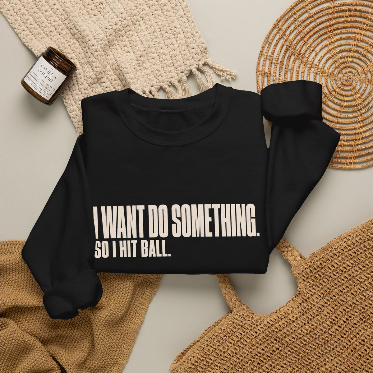 I Want Do Something So I Hit Ball Sweatshirt - Black - Flat Lay
