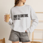 I Want Do Something So I Hit Ball Sweatshirt - Ash - On Model Female
