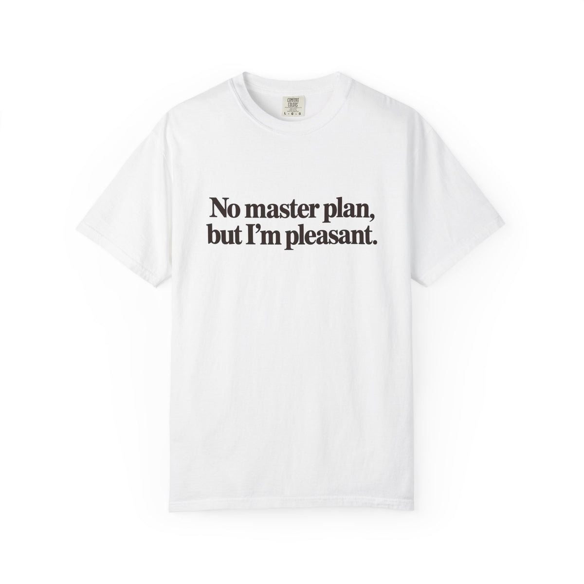No master plan but I'm pleasant T-Shirt - White - Front