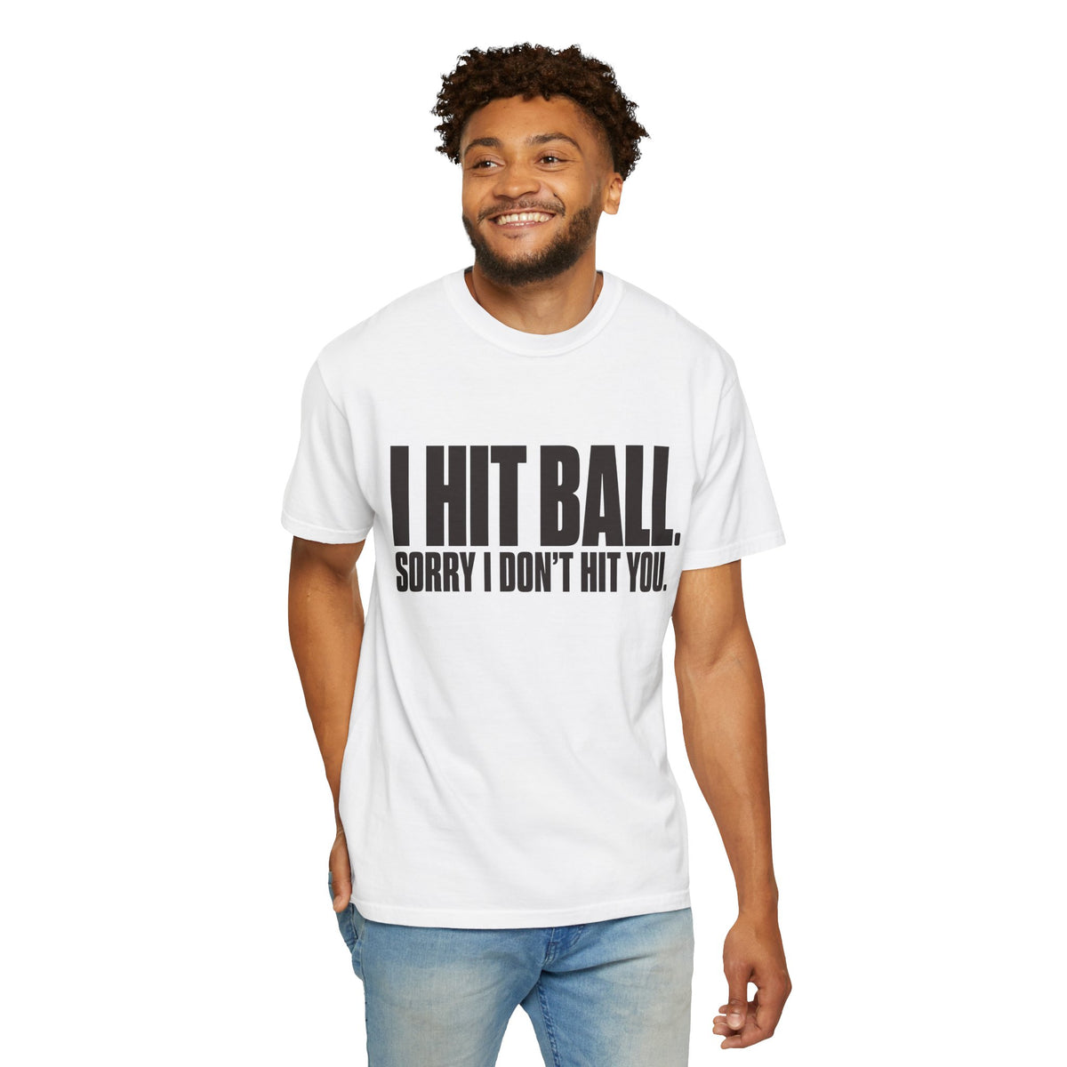I Hit Ball. Sorry I Don't Hit You T-Shirt - White - On Model Front