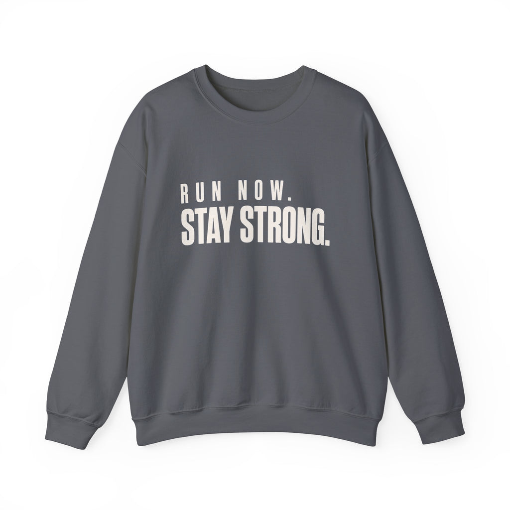 Run Now. Stay Strong. Sweatshirt