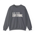 Run Now. Stay Strong. Sweatshirt